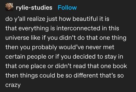 Wholesome Tumblr, The Butterfly Effect, Tumblr Post, Everything Happens For A Reason, Butterfly Effect, Tumblr Quotes, New Energy, Pride And Prejudice, Life Advice