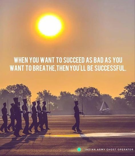 When You Want To Succeed As Bad As You Want To Breathe, Then You'll Be Successful..👮👮 Checkout our youtube channel➡ "Indian Army Ghost… Nda Motivation Wallpaper, Indian Army Slogan, Soldier Love Quotes, Motivation Wallpaper Desktop, Motivational Military Quotes, Ota Chennai, Basic Calisthenics, Defence Motivation, Army Motivation