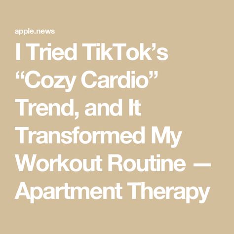 I Tried TikTok’s “Cozy Cardio” Trend, and It Transformed My Workout Routine — Apartment Therapy Cozy Cardio Aesthetic, Apartment Cardio, Cozy Cardio, Cardio Aesthetic, Low Impact Cardio Workout, My Workout Routine, Low Impact Cardio, Cardio Workout At Home, Post Op