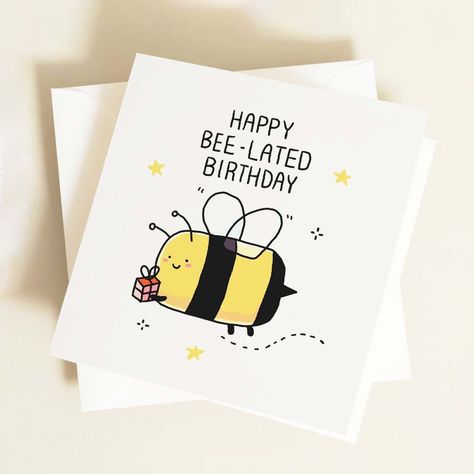 A cute greeting card with a quote that reads 'Happy Bee-lated Birthday' on it. Our greeting cards are professionally printed using premium cardstock and come with a premium quality envelope. - - KEY FEATURES - - - 5.5x5.5 inches  - 300gsm  - Smooth Matte White Card - Personalised Eco-Friendly: FSC Certified Cardstock | 100% Recycled Envelope  - - SHIPPING - - UK Delivery: 1-2 working day turnaround time, followed by a further 1-2 working days for delivery. Delivery upgrades available at the chec Happy Birthday Puns, Belated Birthday Card Ideas, Cute Belated Birthday Cards, Belated Birthday Cards Diy, Belated Birthday Card Funny, Bee Happy Birthday Card, Birthday Cards With Bees, Birthday Puns, Late Birthday