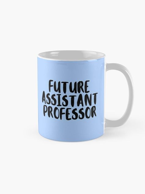 "future assistant professor " Mug by workallday | Redbubble Assistant Professor, Net Exam, Mugs For Sale, Mug Designs, Ceramic Mug, Coffee Mugs, Coffee, Ceramics, Tableware