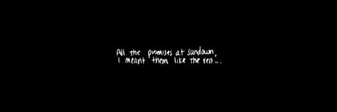 all the promises at sundown, i meant them like the rest… All The Promises At Sundown, May Every Sunrise Hold More Promise, Last Of Us, Twitter Header, Singing, Birds, Twitter