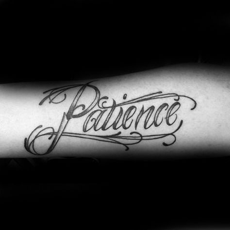 30 Patience Tattoo Designs For Men - Word Ink Ideas Patience Tattoo On Hand, Patience Quotes Tattoo, Patience Wrist Tattoo, Tattoo For Patience, Patience Tattoo Fonts, Patience Tattoo, Rose Tattoo Sleeve, G Tattoo, Girl Arm Tattoos