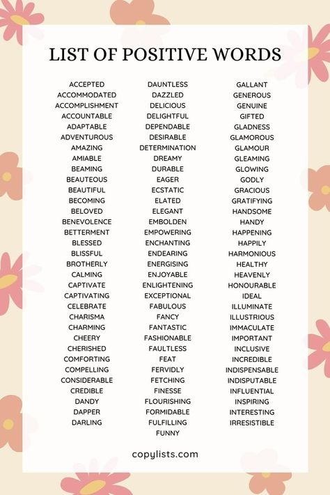 A list of positive words on a flower background. The link leads to a text list that can be read by screen readers. Antonyms Words List, List Of Positive Words, Positive Language, Words Of Appreciation, Synonyms And Antonyms, Feel More Confident, Build Relationships, Words To Use, Words Prints