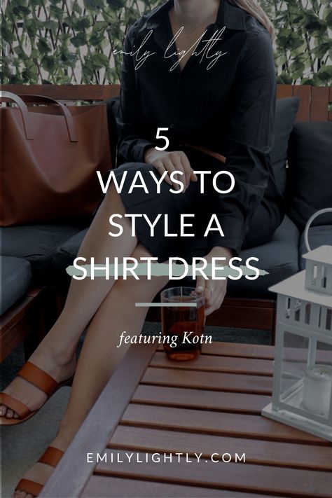 Styling a Shirt Dress 5 Ways featuring Kotn - Emily Lightly Styling A Shirt, Black Shirt Dress Outfit, Emily Lightly, Shift Dress Outfit, How To Wear Shirt, Dress Over Jeans, Black Casual Shirt, Black Silk Shirt, Vintage Street Fashion