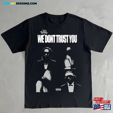 Future X Metro Boomin Still We Dont Trust You Album T-Shirt Tee Shirt Like That Rapper Hoodie Classic Check more at https://vibeartdesigns.com/product/future-x-metro-boomin-still-we-dont-trust-you-album-t-shirt-tee-shirt-like-that-rapper-hoodie-classic/ Mood Outfits, Future Album, Future Rapper, Metro Boomin, Trust You, Dont Trust, Trust Yourself, Mockup, Tee Shirt