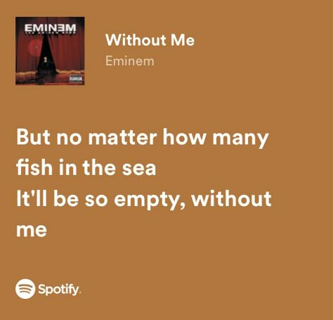 Sarcastic Song Lyrics, Popular Song Lyrics Quotes, Eminem Aesthetic Quotes, Eminem Lyrics Aesthetic, Meaningful Lyrics Quotes, Without Me Song, Eminem Quotes Lyrics, Eminem Song Lyrics, Funny Song Quotes