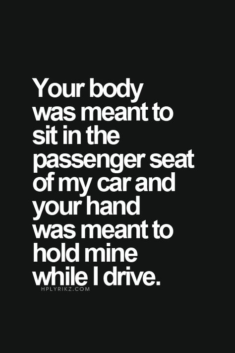 Your body was meant to sit in the passenger seat of my car and your hand was meant to hold mine while I drive! ... Passenger Seat Princess, Princess Quote, Obsession Quotes, Passenger Princess, Princess Quotes, Longest Word, Passenger Seat, Clear Your Mind, Key To My Heart