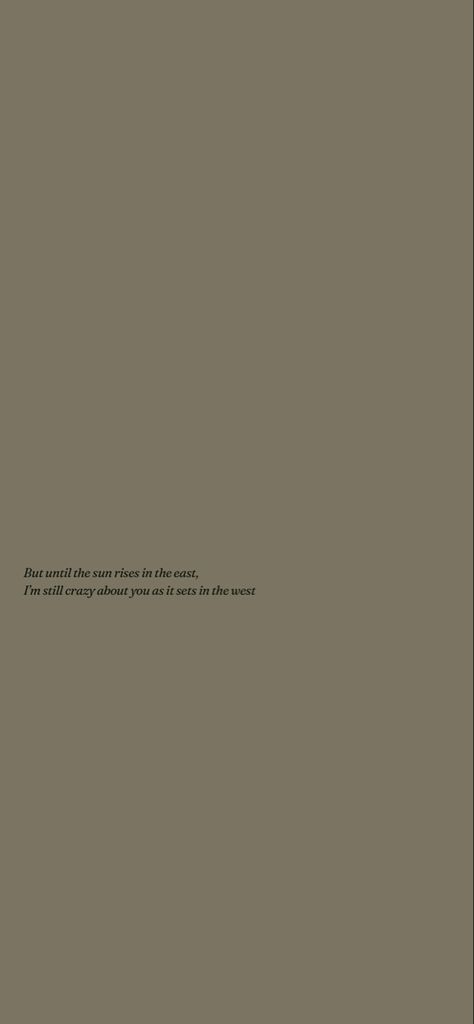 But as the sun rises in the east, im still crazy about you as it sets in the west Sun Sets Aesthetic, The Sun Must Set To Rise Tattoo, Rise With The Sun Quotes, Sun Rise Aesthetic, The Sun Will Rise Quotes, As The Sun We Always Rise Again, Sun Quotes, The Sun Will Rise, The Sun Rises