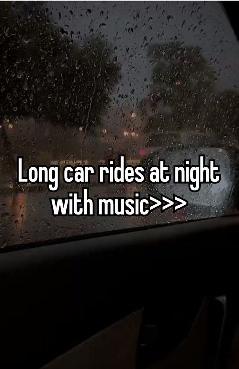 Cars Outside, Night Whispers, Long Car Rides, Careless Whisper, Car Rides, Whisper Confessions, Silly Me, Get To Know Me, Whisper Quotes