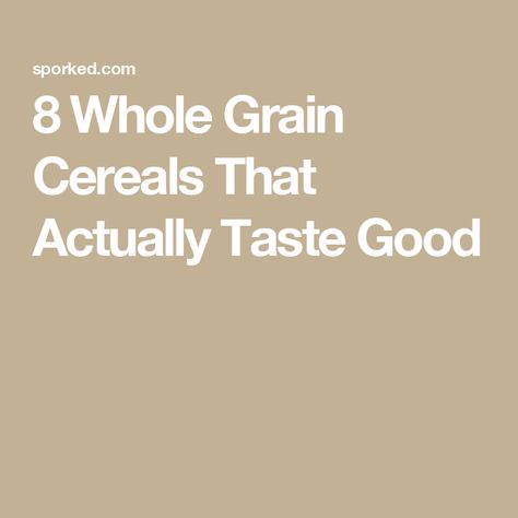 8 Whole Grain Cereals That Actually Taste Good Whole Grains List, Grains List, Dehydrated Bananas, Oatmeal Squares, Wheat Cereal, Grape Nuts, Cereal Brands, Whole Grain Cereals, Cinnamon Crunch