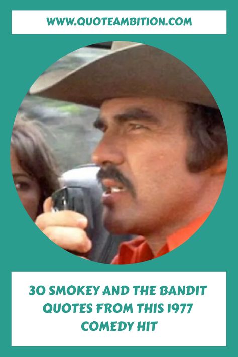 30 Smokey and the Bandit Quotes From This 1977 Comedy Hit https://www.quoteambition.com/smokey-and-the-bandit-quotes Smokey And The Bandit Quotes, Smokey And The Bandit Birthday Party, Smokey And The Bandit Party, Smokey And The Bandit Wallpaper, Smokey And The Bandit Tattoo, Bandit Quotes, Smoky And The Bandit, Jerry Reed, Justice Quotes