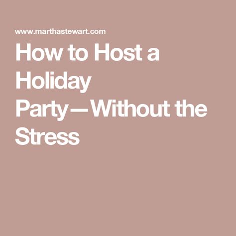 How to Host a Holiday Party—Without the Stress Dinner Hosting, Easy Holiday Party, Hosting Holiday Party, Dinner Host, Hosting Christmas, Christmas Gathering, Special Dinner, Simple Holidays, Holiday Specials