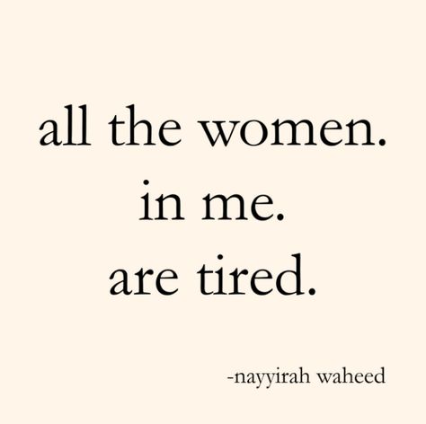 All the women in me are tired... - We Made This Life Meltdown Quotes, Nayyirah Waheed Quotes, Tomorrow Will Be Better, Poetry Quotes, Girl Quotes, Thoughts Quotes, Woman Quotes, True Quotes, Positive Thinking