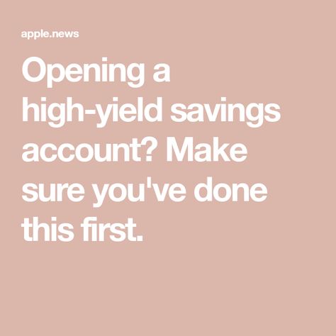 Opening a high-yield savings account? Make sure you've done this first. High Yield Savings Account, High Yield Savings, Checking Account, Money Advice, Emergency Call, Savings Account, Emergency Fund, Money Matters, Cbs News