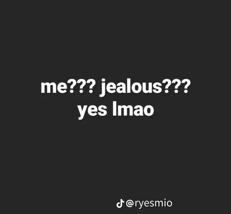 Jealous Issues, Why Am I So Jealous, Jealous Meme, Jealousy Aesthetic, Jelousy Quote, Jealousy Issues, Im So Jealous, Jealous Quotes, Me Jealous