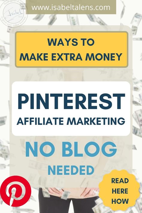 Need ways to make extra money without a website or a blog? Want to start a side hustle from home with zero or little investment? The ultimate guide to Pinterest affiliate marketing for Pinterest beginners. FAQ answered: how to use Pinterest for affiliate marketing, amazon affiliate marketing on Pinterest, Pinterest affiliate without blog, affiliate programs for Pinterest and more. Read my blog to start today and watch my FREE Pinterest for business workshop #isabeltalens #affiliatemarketing Affiliate Programs For Pinterest, Make Extra Money At Home, Marketing On Pinterest, Pinterest Affiliate, Start A Side Hustle, Pinterest Marketing Business, Business Workshop, Ways To Make Extra Money, Amazon Affiliate Marketing