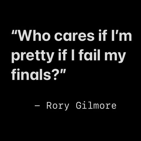 Who Cares If Im Pretty If I Fail Quote, Who Cares If Im Pretty If I Fail, Academic Motivation Wallpaper Laptop, Rory Gilmore Quotes, Gilmore Quotes, Finals Quote, Boss Aesthetic, Gilmore Girl, Academic Motivation