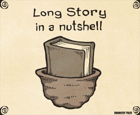 Long Story in a Nutshell (by Marcus at Brainless Tale Comics) Library Memes, Book Puns, Visual Puns, Grammar Humor, Adulting Quotes, Daily Jokes, Funny Puns Jokes, Cartoon Pictures, Long Stories