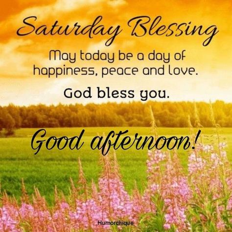 Good Afternoon Happy Saturday, Good Afternoon Saturday, Good Saturday Afternoon, Blessed Saturday, Happy Saturday Images, Afternoon Images, Blessed Weekend, Saturday Images, Good Saturday