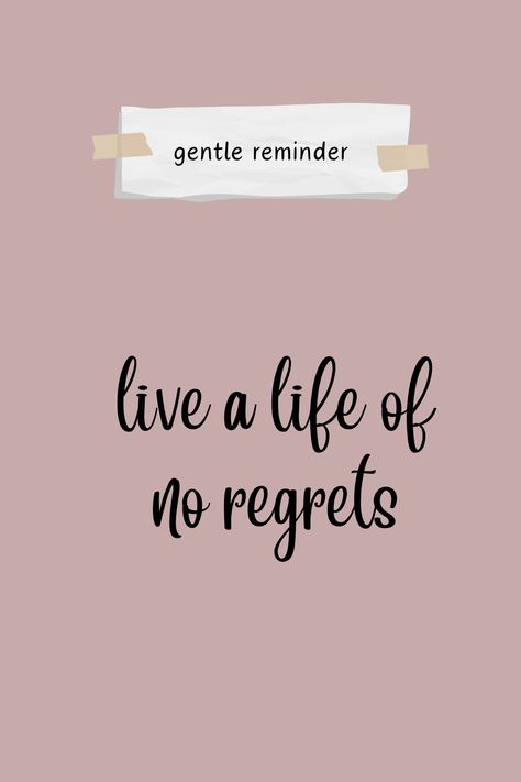 Do it all. Every thing that makes your heart happy. Live a life of no regrets! No Regrets, Every Thing, Do It, Make It Yourself