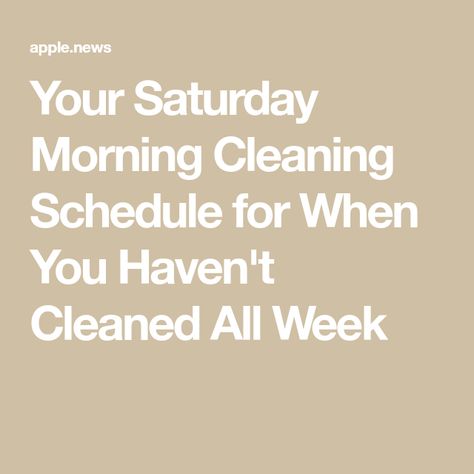 Your Saturday Morning Cleaning Schedule for When You Haven't Cleaned All Week Saturday Morning Cleaning Schedule, Saturday Morning Cleaning, Weekly Cleaning, Cleaning Schedule, Saturday Morning, Cleaning Tips, Clean House, Cleaning Hacks