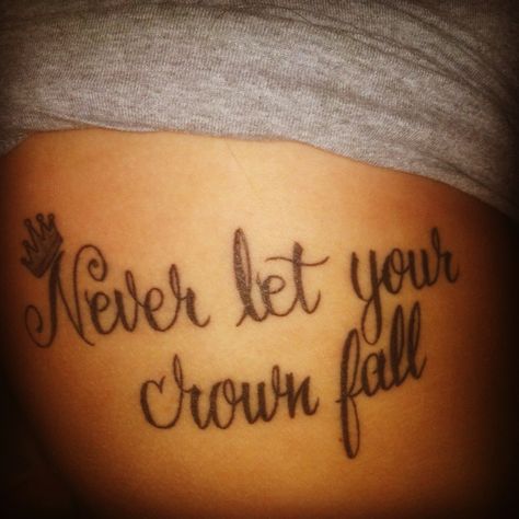 Never let your crown fall tattoo Tatted Quotes, Fall Tattoo, Autumn Tattoo, Crown Tattoo, Arm Sleeve, Cute Tattoos, Tattoos And Piercings, I Tattoo, Tattoo Quotes