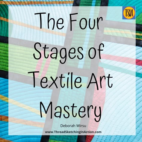 The Four Stages of Textile Art Mastery - Thread Sketching in Action Paper Manupilation, Fabric Art Tutorials, Recycled Fabric Art, Textile Art Techniques, Thread Sketching, Sensory Wall, Landscape Art Quilts, Mixed Media Textiles, Fiber Art Quilts