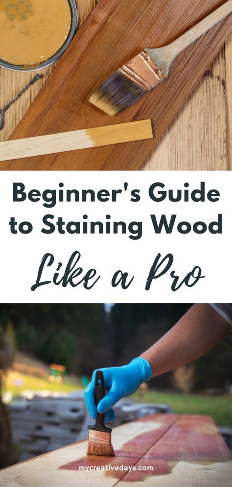 Beginner’s Guide to Staining Wood Like a Pro - My Creative Days How To Seal Wood Naturally, How To Apply Stain To Wood, How To Stain Wood Furniture, Wood Staining Techniques, How To Stain Wood, Wood Staining, Diy Wood Stain, Diy Staining, How To Varnish Wood