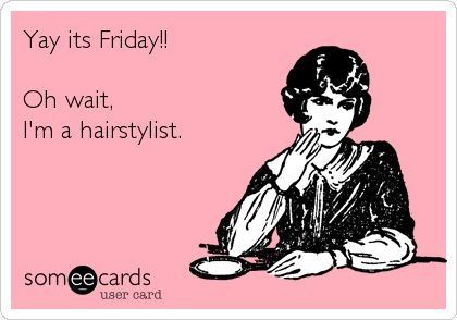 Hairdresser's Thursday Busy Salon, Hairstylist Memes, Hairdresser Humor, Stylist Humor, Hairstylist Problems, Hairstylist Humor, Stylist Quotes, Hairdresser Quotes, Beauty Humor