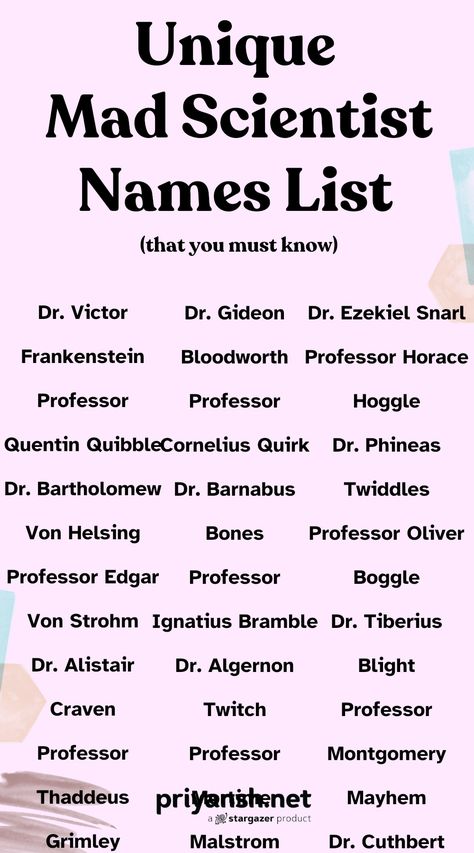 Looking for the perfect name for your next villain or quirky character? This list of 30+ Mad Scientist names will inspire you with their eccentric charm and brilliant brilliance. From Dr. Victor Von Spark to Professor Bartholomew Bolt, find the perfect name to bring your scientific genius to life! Villain Names Ideas, Male Villain Names, Science Names, Sci Fi Names, Scientist Aesthetic, Neutral Names, Villain Names, Fantasy Names, Name Boards