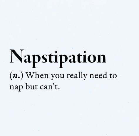 Napstipation. Napping Quotes Funny, Nap Quotes Funny, Fake Words, Sarcastic Words, Made Up Words, Funny Words To Say, Unique Words Definitions, Funny Definition, Words That Describe Feelings