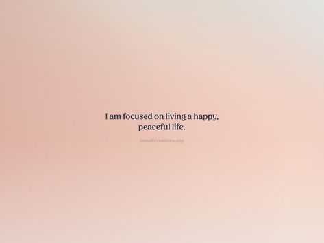 I am focused on living a happy, peaceful life. From the I am app: https://iamaffirmations.app/download Vision 2024, Peace Quotes, Peaceful Life, Meditation Quotes, Finding Peace, Happy Quotes, New Beginnings, My Life, Life Is