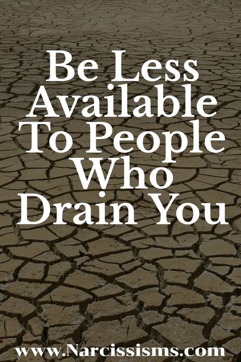 Narcissism quote - Be Less Available To People Who Drain You. Be Less Available Quotes, Draining People Quotes, Draining People, Narcissism Relationships, Twix Cookies, Emotionally Drained, Positive Vibrations, Free Advice, Self Affirmations