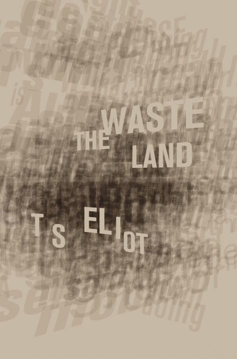 TS Eliot : The Waste Land - Tom Howey | Book design and typography Book Cover Typography, The Waste Land, Cover Typography, Waste Land, Ts Eliot, The Poem, Book Design, Typography, Book Cover