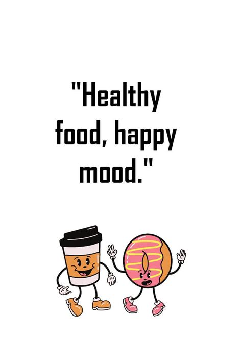 "Pinterest pin featuring text 'Healthy food, happy mood.' against a backdrop of vibrant, fresh fruits and vegetables." Inspiring Food Quotes, Healthy Food Quotes, Healthy Eating Inspiration, Happy Mood, Health And Happiness, Food Quotes, Food Is Fuel, Body And Soul, Nutritious Meals