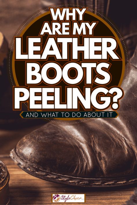 Leather Boots Peeling: Restoring and Repairing Tips Old Boots Repurpose, Bonded Leather Repair, Shoe Repair Diy, Leather Shoe Repair, Leather Shoe Care, Leather Restoration, Cozy Winter Boots, Boot Tree, Old Boots