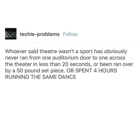 Theatre Memes Truths, Stage Crew Humor, Theater Tech Memes, Theater Tumblr, Theater Jokes, Musical Theatre Humor, Theater Things, Theater Kid Problems, Theatre Humor