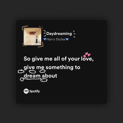 Harry Styles Love Lyrics, Harry Styles Lyrics Spotify, Daydreaming Lyrics, Harry Styles Daydreaming, Emotional Lyrics, Spotify Widget, Music Doodle, Spotify Aesthetic, Harry Styles Songs