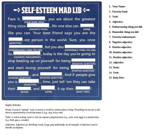 Self-esteem mad libs- a hit in group therapy (I recommend clarifying that body part not include anything covered by a bathing suit.) Recreational Therapy Group Activities, Self Esteem Mad Lib, Rec Therapy Ideas, Dbt Exercises, Therapy For Kids, Play Therapy Activities, Adolescent Therapy, Positive Adjectives, Group Therapy Activities