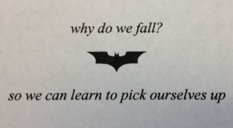 Why do we fall? Tattoo idea I'm thinking about getting! Surgery Tattoo, Comic Book Quotes, Why Do We Fall, Fall Tattoo, Dc Tattoo, Batman Quotes, Cowgirl Tattoos, Scar Cover Up, Autumn Tattoo