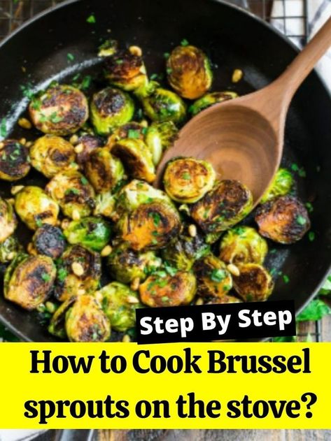 Brussel Sprout Recipes On Stove Top, Fresh Brussels Sprouts Recipes, Brussel Sprouts On Stove Top, Best Brussel Sprout Recipe Stove Top, Cooking Brussel Sprouts On Stove, How To Make Brussel Sprouts On Stove, Brussel Sprout Stove Top, How To Prepare Brussel Sprouts, How To Cook Brussel Sprouts On The Stove