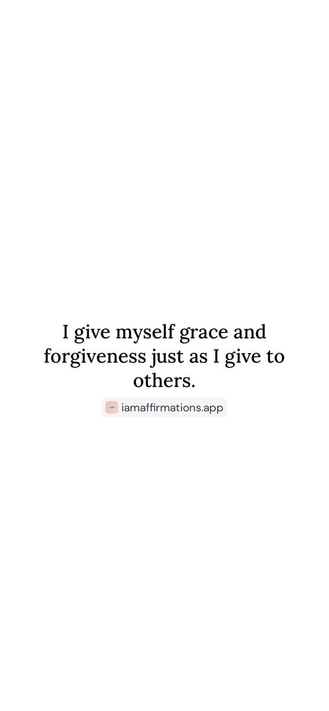 I give myself grace and forgiveness just as I give to others.   From the I am app: https://iamaffirmations.app/download Journal Content, Give Yourself Grace, Inspirational Quotes Pictures, Love Yourself First, Quotes Pictures, Forgive Me, Love Yourself, Your Eyes, Affirmations