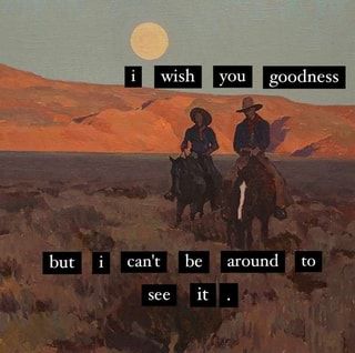 Cowboy Prompts, Western Sunset, Cowboy Quotes, It Goes On, What’s Going On, Poetry Quotes, Pretty Words, The Desert, Pretty Quotes