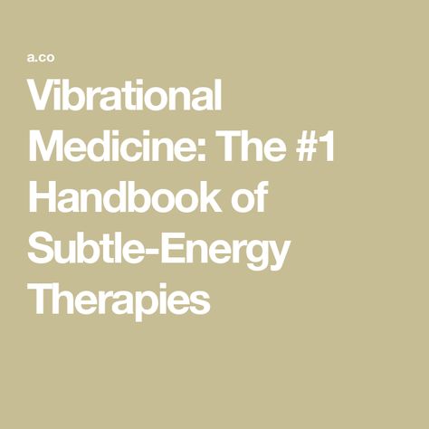 Vibrational Medicine: The #1 Handbook of Subtle-Energy Therapies Subtle Energy, Vibrational Medicine, Energy Therapy, Note Taking, Medicine, Energy, Reading