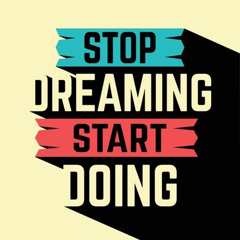 Stop Dreaming Start Doing, Skills Quote, Personal Development Quotes, Single Humor, Life Logo, Motivational Quote Posters, Stop Dreaming, Development Quotes, Inspirational Quotes Wall Art