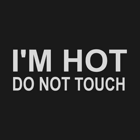 Im Hot Quotes, Duck Merch, Rude Quotes Funny, Im So Hot, Mad Duck, Hot Quote, Rude Quotes, Enough Is Enough Quotes, Hot Hands