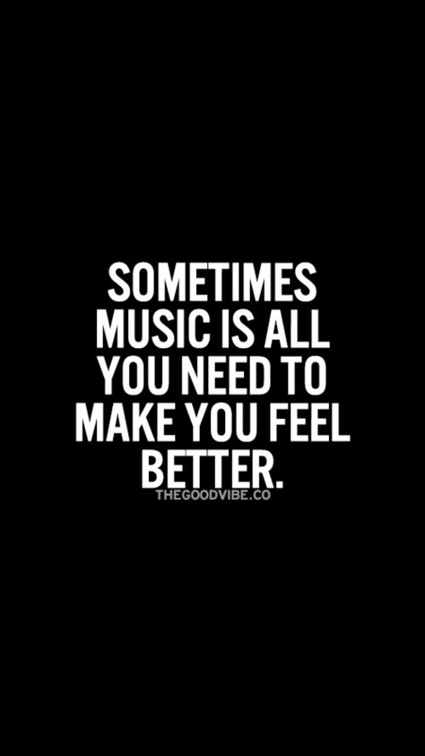 Sometimes .... Music Is, A Quote, Music Quotes, The Words, Feel Better, Make You Feel, Quotes, Music, Black