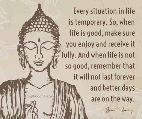 Every situation is temporary. When things are good, enjoy it fully. When they're not so good, know that better days are on the way. Tiny Buddha, Fitness Outfits, Yoga Motivation, Buddha Quote, Life Quotes Love, The Buddha, Buddha Quotes, Ashtanga Yoga, Quotes Positive