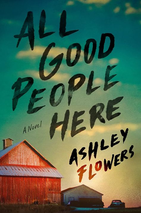 All Good People Here: A Novel- Ashley Flowers All Good People Here, The Host, Thriller Books, Penguin Random House, Psychological Thrillers, Random House, Mystery Thriller, Time Capsule, A Novel